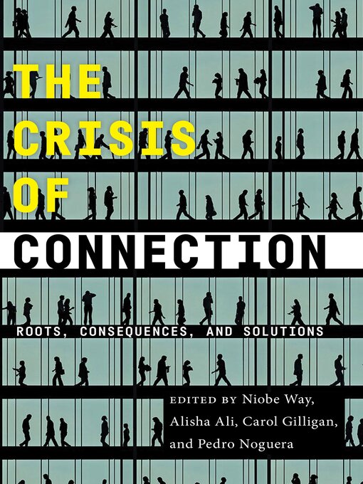 Title details for The Crisis of Connection by Niobe Way - Available